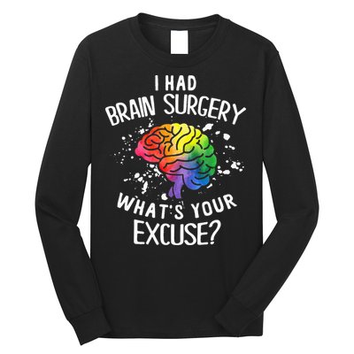 I Had Brain Surgery What's Your Excuse Brain Tumor Long Sleeve Shirt