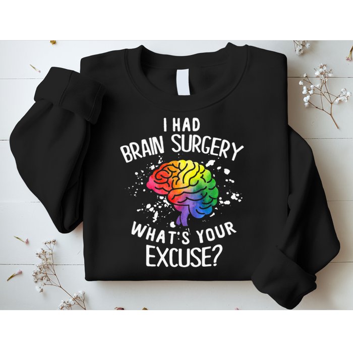 I Had Brain Surgery What's Your Excuse Brain Tumor Sweatshirt