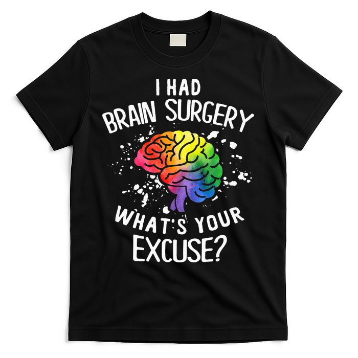 I Had Brain Surgery What's Your Excuse Brain Tumor T-Shirt