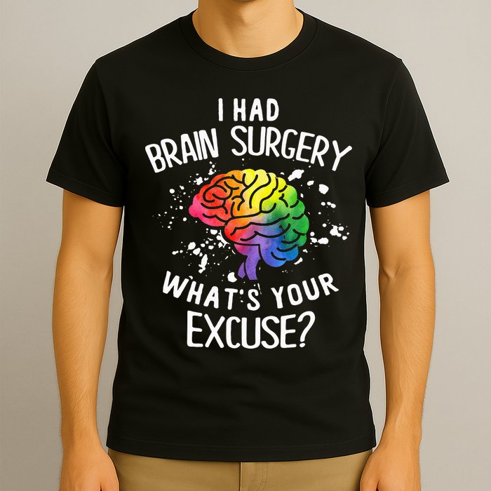I Had Brain Surgery What's Your Excuse Brain Tumor T-Shirt