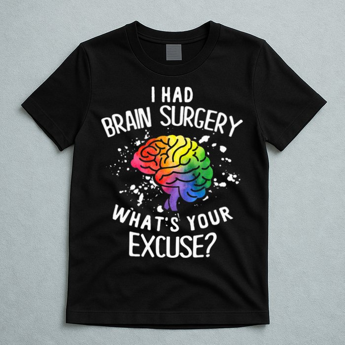 I Had Brain Surgery What's Your Excuse Brain Tumor T-Shirt