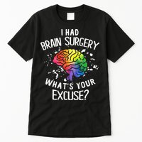 I Had Brain Surgery What's Your Excuse Brain Tumor Tall T-Shirt