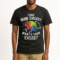 I Had Brain Surgery What's Your Excuse Brain Tumor Tall T-Shirt