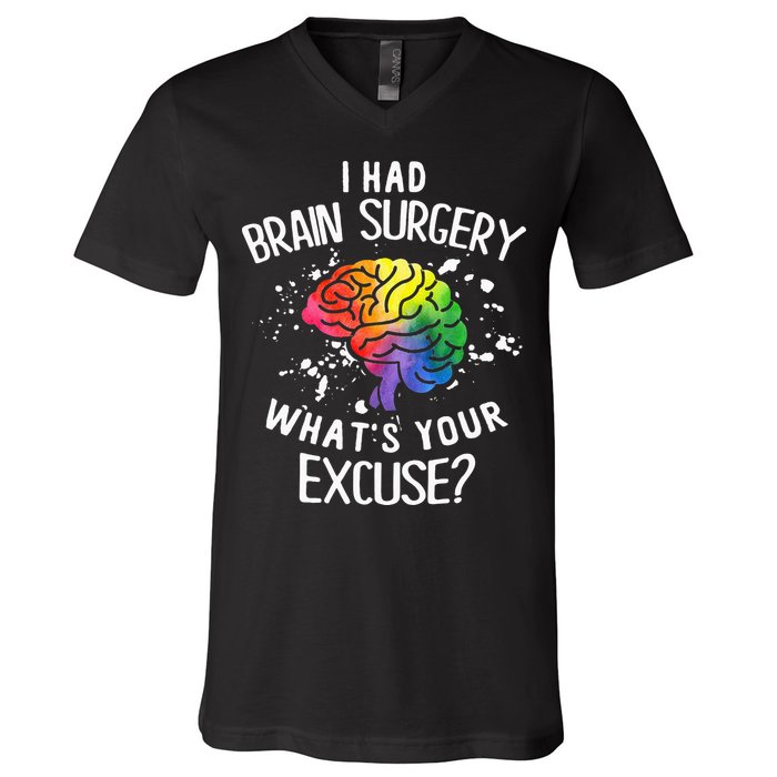 I Had Brain Surgery What's Your Excuse Brain Tumor V-Neck T-Shirt