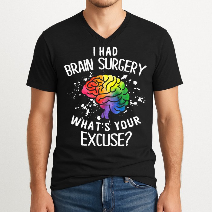 I Had Brain Surgery What's Your Excuse Brain Tumor V-Neck T-Shirt