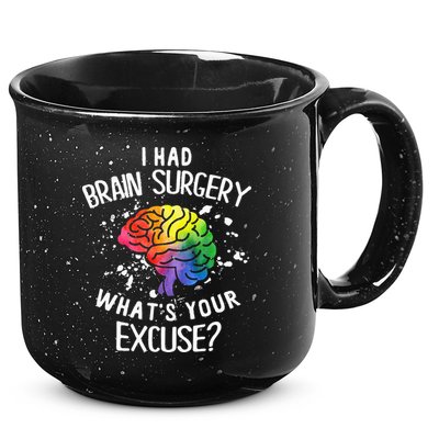 I Had Brain Surgery What's Your Excuse Brain Tumor 15oz Campfire Ceramic Mug