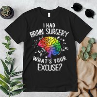 I Had Brain Surgery What's Your Excuse Brain Tumor Premium T-Shirt