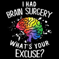 I Had Brain Surgery What's Your Excuse Brain Tumor Premium T-Shirt