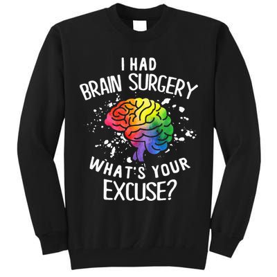 I Had Brain Surgery What's Your Excuse Brain Tumor Tall Sweatshirt