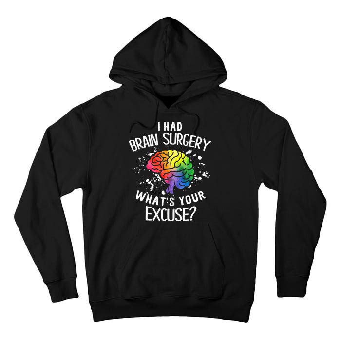 I Had Brain Surgery What's Your Excuse Brain Tumor Tall Hoodie