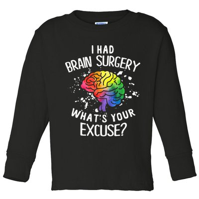 I Had Brain Surgery What's Your Excuse Brain Tumor Toddler Long Sleeve Shirt