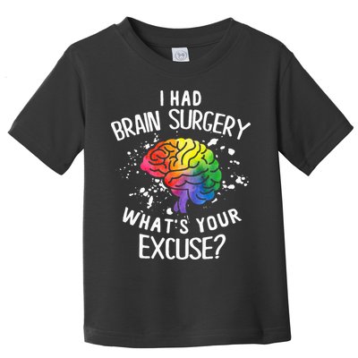 I Had Brain Surgery What's Your Excuse Brain Tumor Toddler T-Shirt