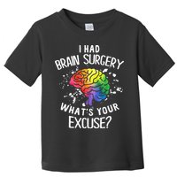 I Had Brain Surgery What's Your Excuse Brain Tumor Toddler T-Shirt