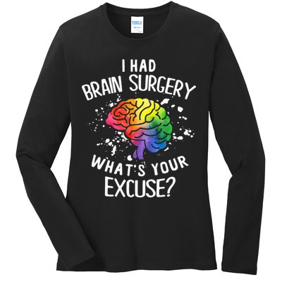I Had Brain Surgery What's Your Excuse Brain Tumor Ladies Long Sleeve Shirt