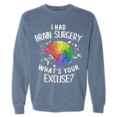 I Had Brain Surgery What's Your Excuse Brain Tumor Garment-Dyed Sweatshirt