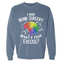 I Had Brain Surgery What's Your Excuse Brain Tumor Garment-Dyed Sweatshirt