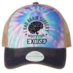 I Had Brain Surgery Whats Your Excuse Survivor Surgeries Legacy Tie Dye Trucker Hat