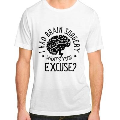 I Had Brain Surgery Whats Your Excuse Survivor Surgeries Adult ChromaSoft Performance T-Shirt