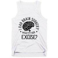 I Had Brain Surgery Whats Your Excuse Survivor Surgeries Tank Top