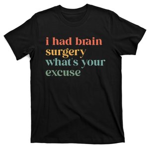 I Had Brain Surgery Whats Your Excuse Retro Brain Surgery T-Shirt