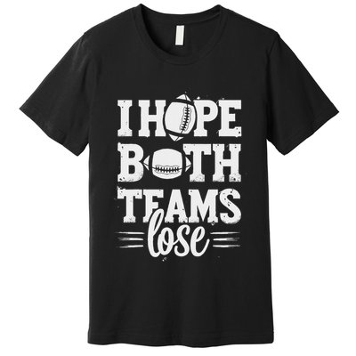 I Hope Both Teams Lose American Football Teams Sports Retro Premium T-Shirt