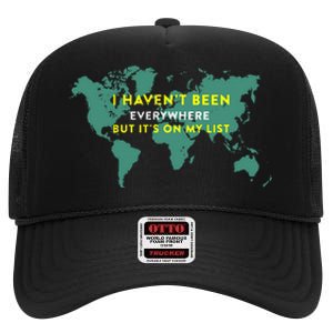 I HavenT Been Everywhere But ItS On My List Map High Crown Mesh Back Trucker Hat