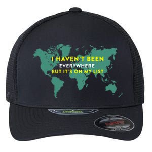 I HavenT Been Everywhere But ItS On My List Map Flexfit Unipanel Trucker Cap