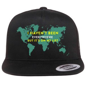 I HavenT Been Everywhere But ItS On My List Map Flat Bill Trucker Hat