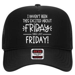 I Havent Been This Excited About Friday High Crown Mesh Back Trucker Hat