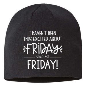 I Havent Been This Excited About Friday Sustainable Beanie