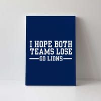 I Hope Both Teams Lose Go Lions Canvas