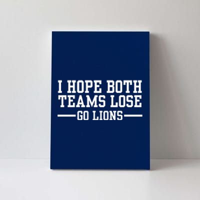 I Hope Both Teams Lose Go Lions Canvas