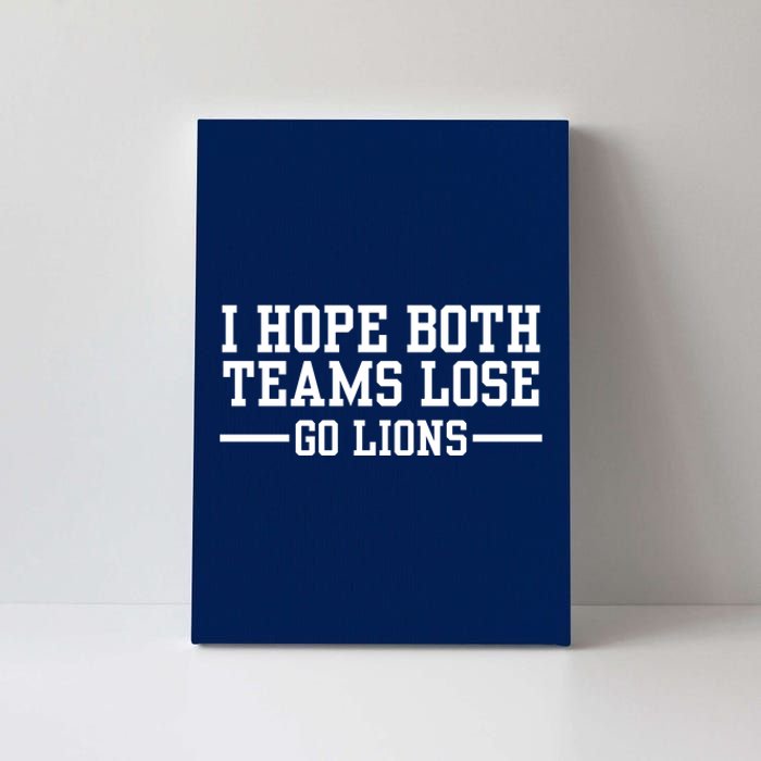 I Hope Both Teams Lose Go Lions Canvas