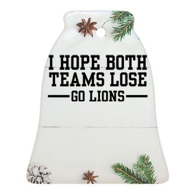 I Hope Both Teams Lose Go Lions Ceramic Bell Ornament