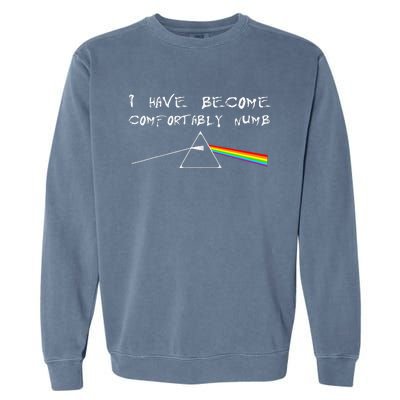 I Have Become Comfortably Numb Garment-Dyed Sweatshirt