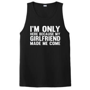 IM Here Because My Girlfriend Made Me Come Funny Boyfriend PosiCharge Competitor Tank