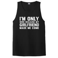 IM Here Because My Girlfriend Made Me Come Funny Boyfriend PosiCharge Competitor Tank