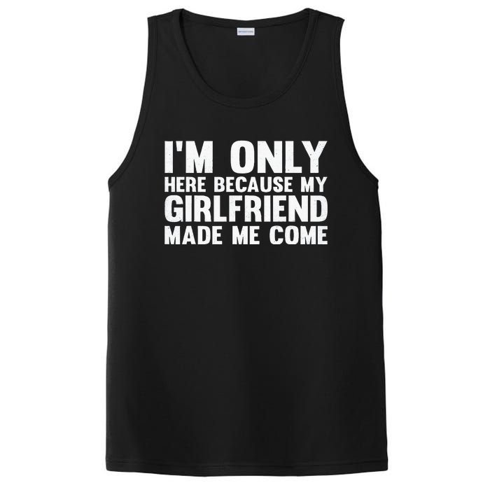 IM Here Because My Girlfriend Made Me Come Funny Boyfriend PosiCharge Competitor Tank