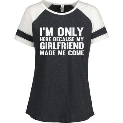 IM Here Because My Girlfriend Made Me Come Funny Boyfriend Enza Ladies Jersey Colorblock Tee