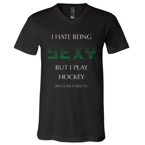 I Hate Being Sexy But I Play Hockey Funny Sport Game V-Neck T-Shirt