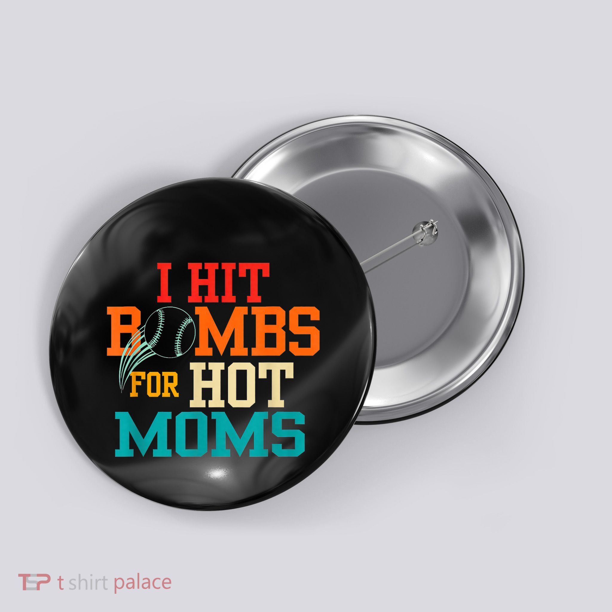 I Hit Bombs For Hot Moms Baseball Button
