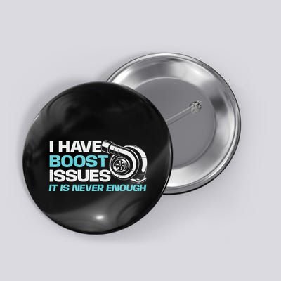 I Have Boost Issues It Is Never Enough Racing Car Lover Button