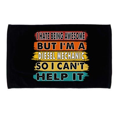 I Hate Being Awesome But I'm A Diesel Mechanic Gift Microfiber Hand Towel