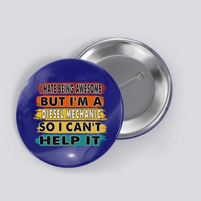 I Hate Being Awesome But I'm A Diesel Mechanic Gift Button