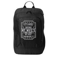 Its Hard Being My Wifes Arm Candy Here I Am Nailing It City Backpack