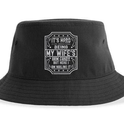 Its Hard Being My Wifes Arm Candy Here I Am Nailing It Sustainable Bucket Hat