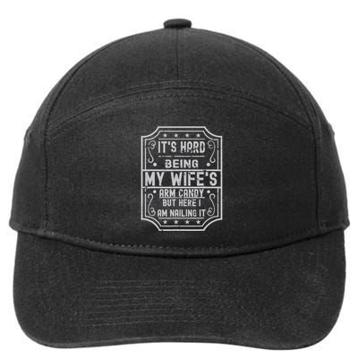 Its Hard Being My Wifes Arm Candy Here I Am Nailing It 7-Panel Snapback Hat