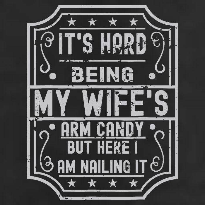 Its Hard Being My Wifes Arm Candy Here I Am Nailing It 11oz C Handle Ceramic Mug