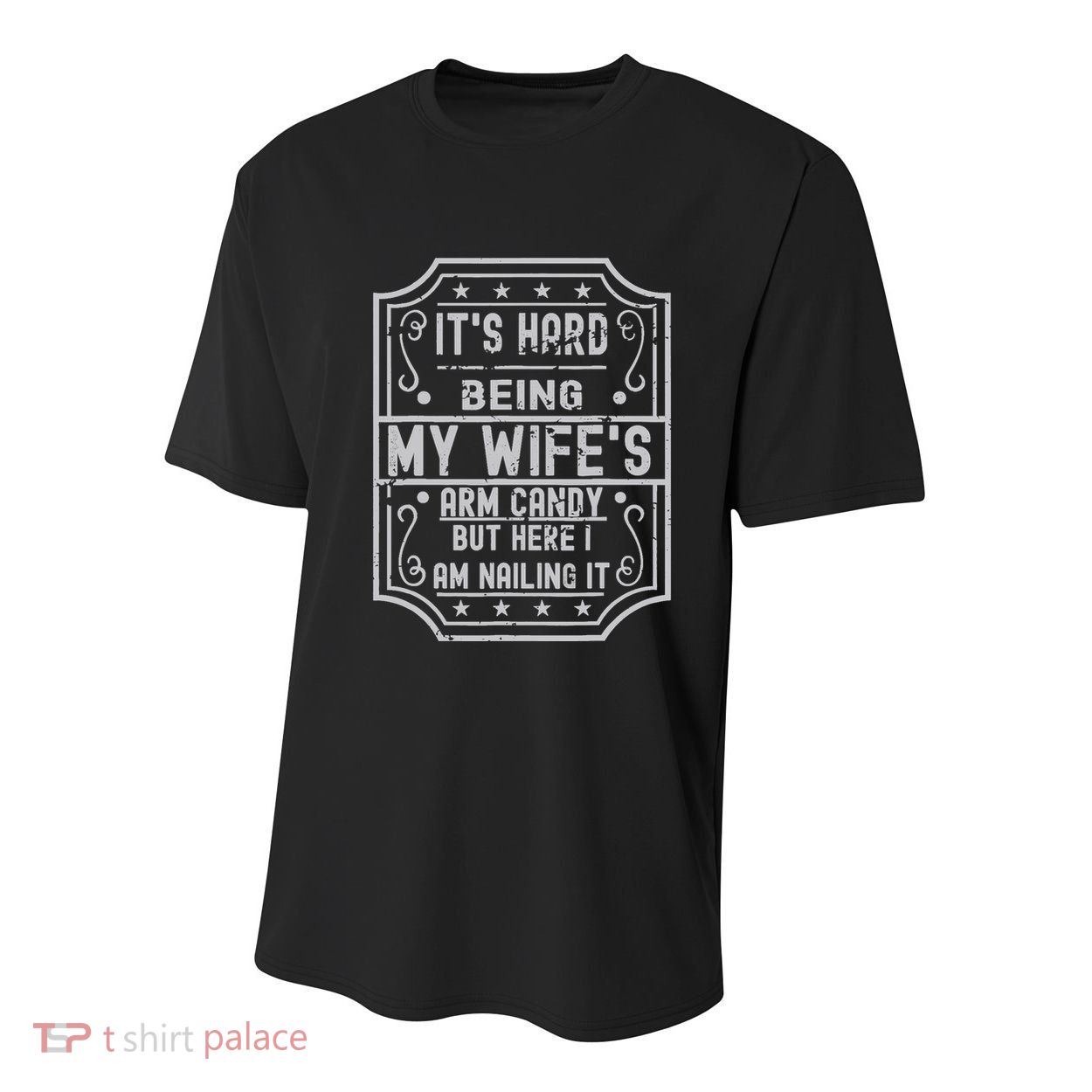 Its Hard Being My Wifes Arm Candy Here I Am Nailing It Youth Performance Sprint T-Shirt