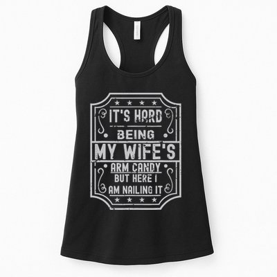 Its Hard Being My Wifes Arm Candy Here I Am Nailing It Womens Tank Top